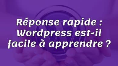 Réponse rapide : Wordpress est-il facile à apprendre ?